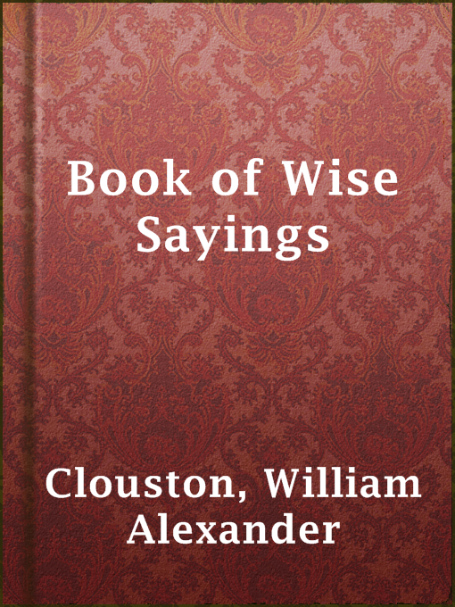 Title details for Book of Wise Sayings by William Alexander Clouston - Available